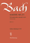 【輸入楽譜】バッハ, Johann Sebastian: カンタータ 第211番 コーヒー・カンタータ「そっと黙って、お喋りなさるな」 BWV 211(独語) [ バッハ, Johann Sebastian ]