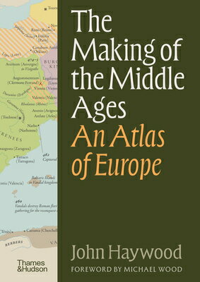 The Making of the Middle Ages: An Atlas of Europe MAKING OF THE MIDDLE AGES [ John Haywood ]