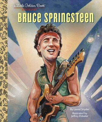 Bruce Springsteen a Little Golden Book Biography BRUCE SPRINGSTEEN A LITTLE GOL （Little Golden Book Biographies） [ Laurel Snyder ]