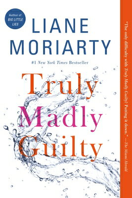 Truly Madly Guilty TRULY MADLY GUILTY Liane Moriarty