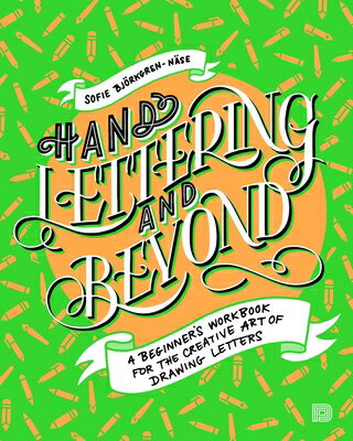 Hand Lettering and Beyond: A Beginner's Workbook for the Creative Art of Drawing Letters HAND LETTERING & BEYOND [ Sofie Bjorkgren-Nase ]