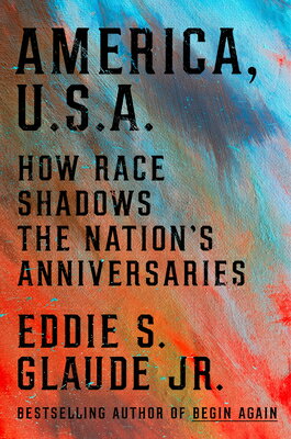 America, U.S.A.: How Race Shadows the Nation's Anniversaries AMER USA 