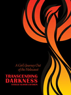 Transcending Darkness: A Girl's Journey Out of the Holocaust TRANSCENDING DARKNESS （Modern Jewish History） [ Estelle Glaser Laughlin ]