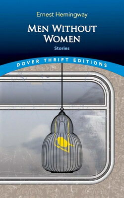 Men Without Women: Stories MEN W/O WOMEN （Dover Thrift Editions: Short Stories） Ernest Hemingway