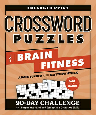 Crossword Puzzles for Brain Fitness: 90-Day Challenge to Sharpen the Mind and Strengthen Cognitive S CROSSWORD PUZZLES FOR BRAIN FI （Brain Fitness Puzzle Games） [ Aimee Lucido ]