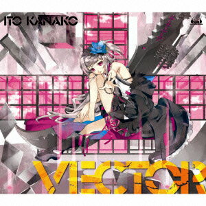 VECTOR（初回限定CD+DVD) [ いとうかなこ ]