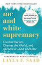 Me and White Supremacy: Combat Racism, Change the World, and Become a Good Ances...