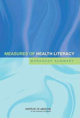 Summary of presentations from the Workshop on Measures of Health Literacy, held February 26, 2009, in Washington, D.C.