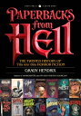 Paperbacks from Hell: The Twisted History of 039 70s and 039 80s Horror Fiction PAPERBACKS FROM HELL Grady Hendrix