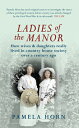 Ladies of the Manor: How Wives & Daughters Really Lived in Country House Society...