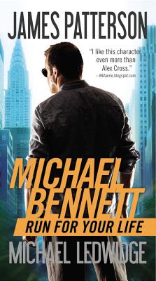Run for Your Life RUN FOR YOUR LIFE （A Michael Bennett Thriller） [ James Patterson ]