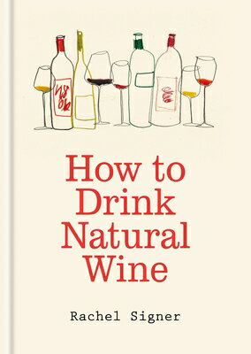 Rakuten - How to Drink Natural Wine HT DRINK NATURAL WINE [ Rachel Signer ]