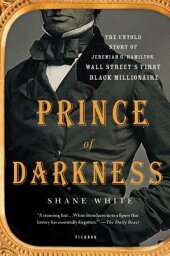 Prince of Darkness: The Untold Story of Jeremiah G. Hamilton, Wall Street's First Black Millionaire PRINCE OF DARKNESS [ Shane White ]