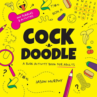 Cock-A-Doodle: A Rude Activity Book for Adults COCK-A-DOODLE [ Jason Murphy ]