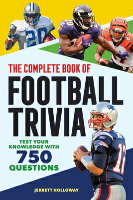 The Complete Book of Football Trivia: Test Your Knowledge with 750 Questions COMP BK OF FOOTBALL TRIVIA （The Greatest Trivia Challenge） [ Jerrett Holloway ]