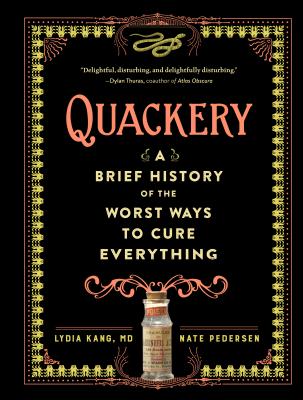 Quackery: A Brief History of the Worst Ways to Cure Everything QUACKERY [ Lydia Kang ]