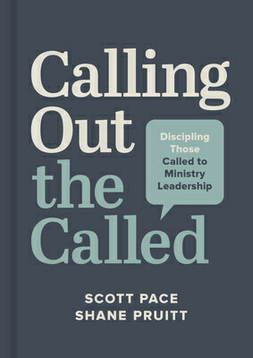 Calling Out the Called: Discipling Those Called to Ministry Leadership CALLING OUT THE CALLED [ Scott Pace ]