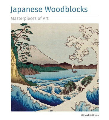 Japanese Woodblocks Masterpieces of Art JAPANESE WOODBLOCKS MASTERPIEC （Masterpieces of Art） [ Michael Robinson ]