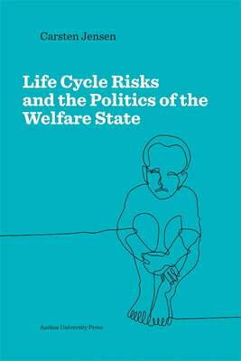 Life Cycle Risks and the Politics of the Welfare State LIFE CYCLE RISKS & THE POLITIC 