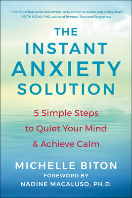 The Instant Anxiety Solution: 5 Simple Steps to Quiet Your Mind & Achieve Calm INSTANT ANXIETY SOLUTION [ Michelle Biton ]