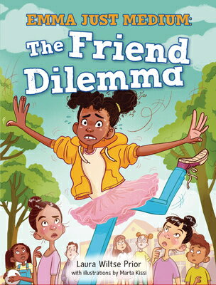 The Friend Dilemma FRIEND DILEMMA （Emma Just Medium） [ Laura Wiltse Prior ]