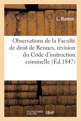 Observations de la Faculte de Droit de Rennes Sur Le Projet de Revision Du Code FRE-OBSERVATIONS DE LA FACULTE （Sciences Sociales） [ Hamon-L ]
