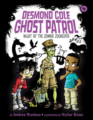 Night of the Zombie Zookeeper NIGHT OF THE ZOMBIE ZOOKEEPER （Desmond Cole Ghost Patrol） [ Andres Miedoso ]