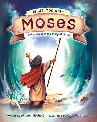 Jesus Moments: Moses: Finding Jesus in the Story of Moses JESUS MOMENTS MOSES （Jesus Moments） 