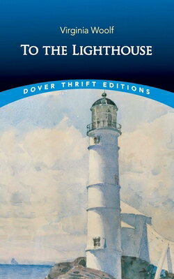 To the Lighthouse TO THE LIGHTHOUSE （Dover Thrift Editions: Classic Novels） Virginia Woolf