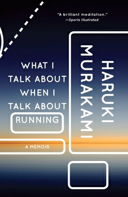 What I Talk about When I Talk about Running: A Memoir WHAT I TALK ABT WHEN I TALK AB （Vintage International） [ Haruki Murakami ]