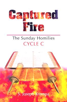 Captured Fire: The Sunday Homilies: Cycle C CAPTURED FIRE [ S. Joseph Krempa ]