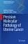 Precision Molecular Pathology of Uterine Cancer PRECISION MOLECULAR PATHOLOGY Molecular Pathology Library [ Michael T. Deavers ]