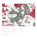 Sisters (初回限定盤 CD＋DVD) [ SCANDAL ]