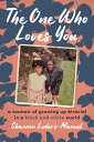 The One Who Loves You: A Memoir of Growing Up Biracial in a Black and White Worl...