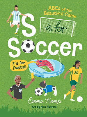 S Is for Soccer, F Is for Football: ABCs of the Beautiful Game