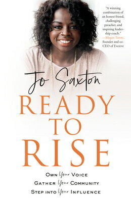 Ready to Rise: Own Your Voice, Gather Your Community, Step Into Your Influence READY TO RISE [ Jo Saxton ]