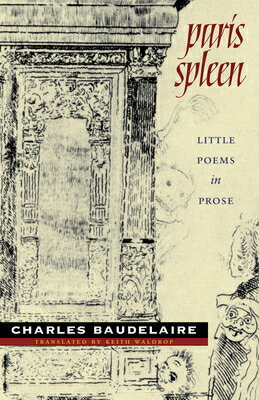 Paris Spleen: Little Poems in Prose PARIS SPLEEN （Wesleyan Poetry） [ Charles Baudelaire ]