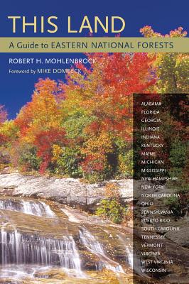 This Land: A Guide to Eastern National Forests THIS LAND [ Robert H. Mohlenbrock ]