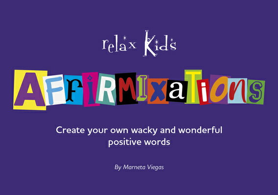 楽天楽天ブックスRelax Kids: Affirmixations: Make Up Your Own Amavulous and Incrediful Affirmation Words! RELAX KIDS AFFIRMIXATIONS [ Marneta Viegas ]