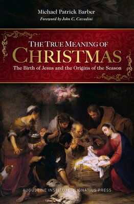 The True Meaning of Christmas: The Birth of Jesus and the Origins of the Season TRUE MEANING OF XMAS Michael Barber