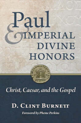 Paul and Imperial Divine Honors: Christ, Caesar, and the Gospel PAUL & IMPERIAL DIVINE HONORS 