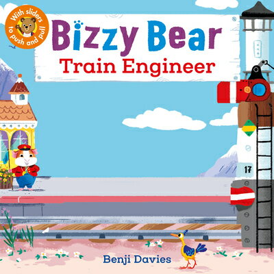 Bizzy Bear: Train Engineer: (Interactive Board Book for Toddlers - With Sturdy Tabs and Slides to Pu BIZZY BEAR TRAIN ENGINEER （Bizzy Bear） [ Benji Davies ]