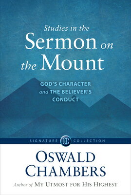 Studies in the Sermon on the Mount: God's Character and the Believer's Conduct STUDIES IN THE SERMON ON THE M [ Oswald Chambers ]