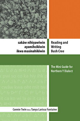Reading and Writing Bush Cree: Sakaw Nihiyawiwin Ayamihcikiwin Ikwa Masinahikiwin: The Mini Guide fo CRE-READING & WRITING BUSH CRE 