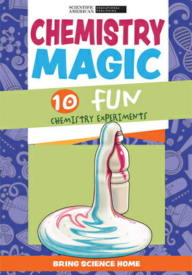 Chemistry Magic: 10 Fun Chemistry Experiments CHEMISTRY MAGIC （Bring Science Home） 