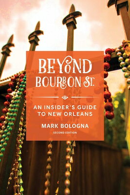 Beyond Bourbon St.: An Insider's Guide to New Orleans BEYOND BOURBON ST 2/E [ Mark Bologna ]