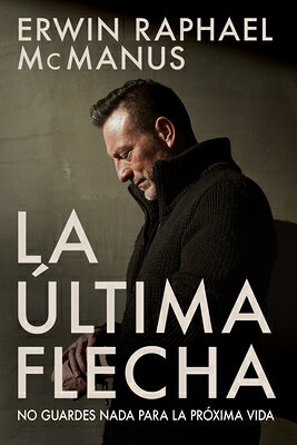 La Ultima Flecha: No Guardes NADA Para La Proxima Vida SPA-ULTIMA FLECHA SPANISH LANG 