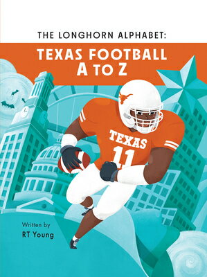 The Longhorn Alphabet: Texas Football A to Z LONGHORN ALPHABET [ Rt Young ]