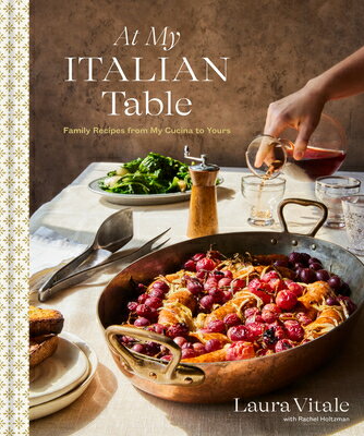 At My Italian Table: Family Recipes from My Cucina to Yours: A Cookbook AT MY ITALIAN TABLE [ Laura Vitale ]