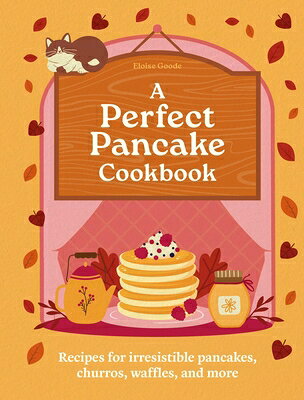 A Perfect Pancake Cookbook: Recipes for Irresistible Pancakes, Churros, Waffles, and More PERFECT PANCAKE CKBK [ Eloise Goode ]